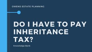 Do I have to pay Inheritance tax (IHT)?