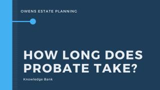 How long does probate take?