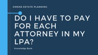 Do I have to pay for each attorney in my LPA?